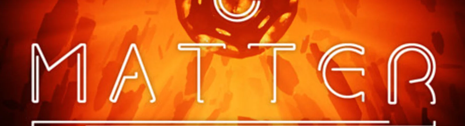 Matter - что это за игра, когда выйдет, трейлер и видео, системные требования, картинки, цена, похожие игры 