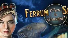 Ferrum's Secrets: Where Is Grandpa? - дата выхода для PC