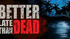 Better Late Than DEAD - дата выхода для Mac