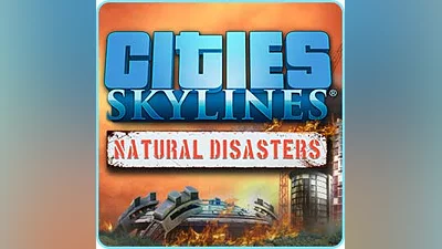Cities: Skylines - Natural Disasters