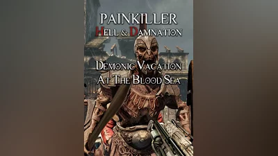 Painkiller Hell & Damnation: Demonic Vacation at the Blood Sea