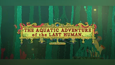 The Aquatic Adventure of the Last Human