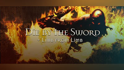 Die By The Sword + Limb From Limb