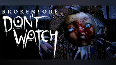 BrokenLore: DON'T WATCH