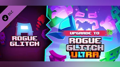 Upgrade Rogue Glitch to Rogue Glitch Ultra