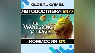 The Wandering Village STEAM GIFT АВТОДОСТАВКА